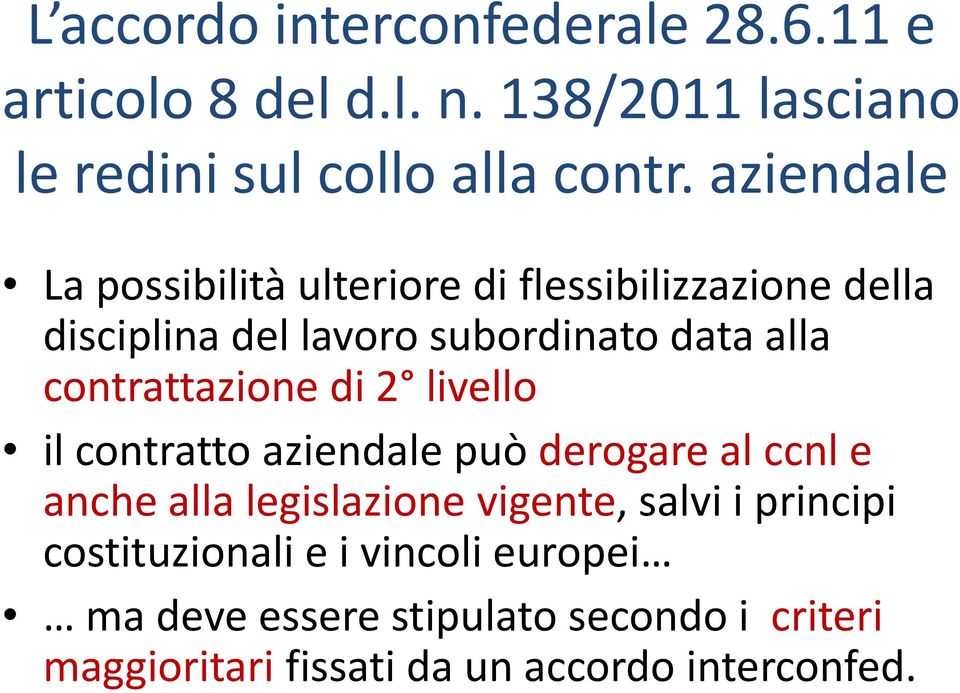 contrattazione di 2 livello il contratto aziendale può derogare al ccnl e anche alla legislazione vigente, salvi i