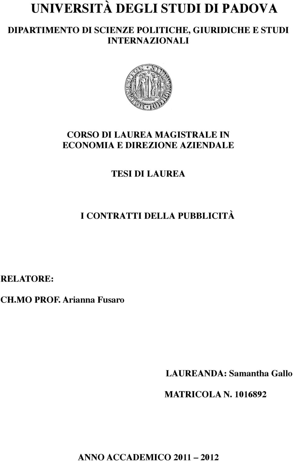 AZIENDALE TESI DI LAUREA I CONTRATTI DELLA PUBBLICITÀ RELATORE: CH.MO PROF.