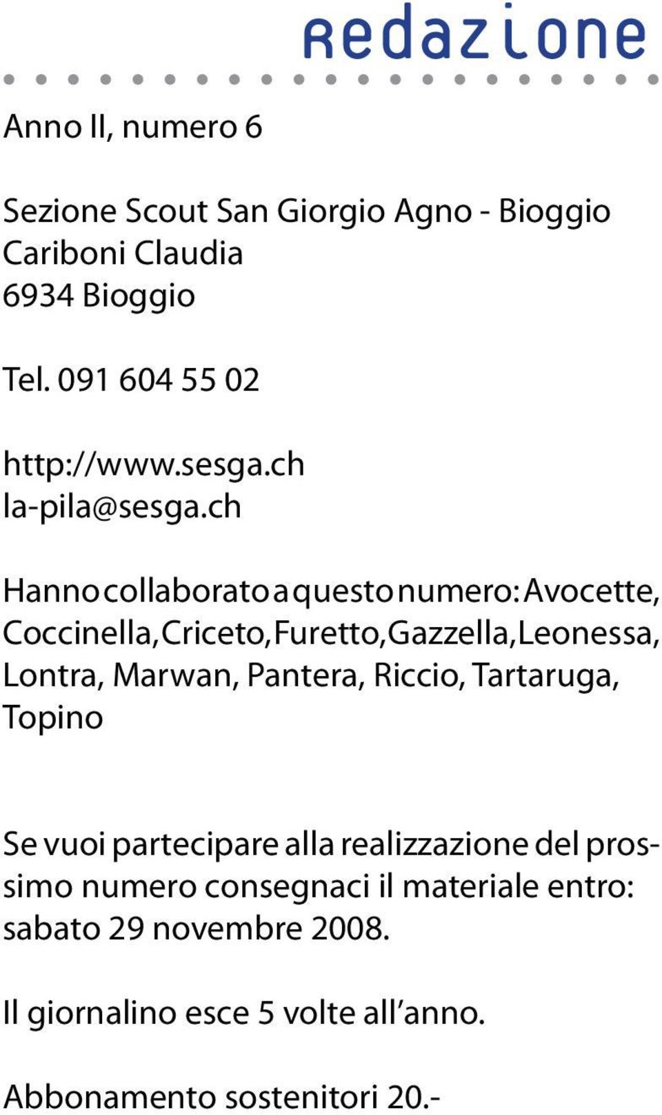 ch Hanno collaborato a questo numero: Avocette, Coccinella, Criceto, Furetto, Gazzella, Leonessa, Lontra, Marwan,