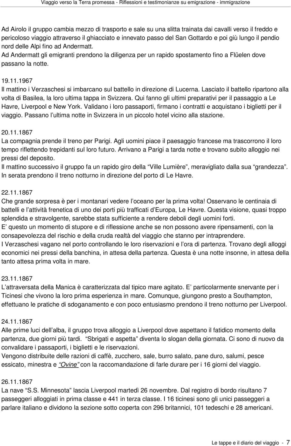 1967 Il mattino i Verzaschesi si imbarcano sul battello in direzione di Lucerna. Lasciato il battello ripartono alla volta di Basilea, la loro ultima tappa in Svizzera.