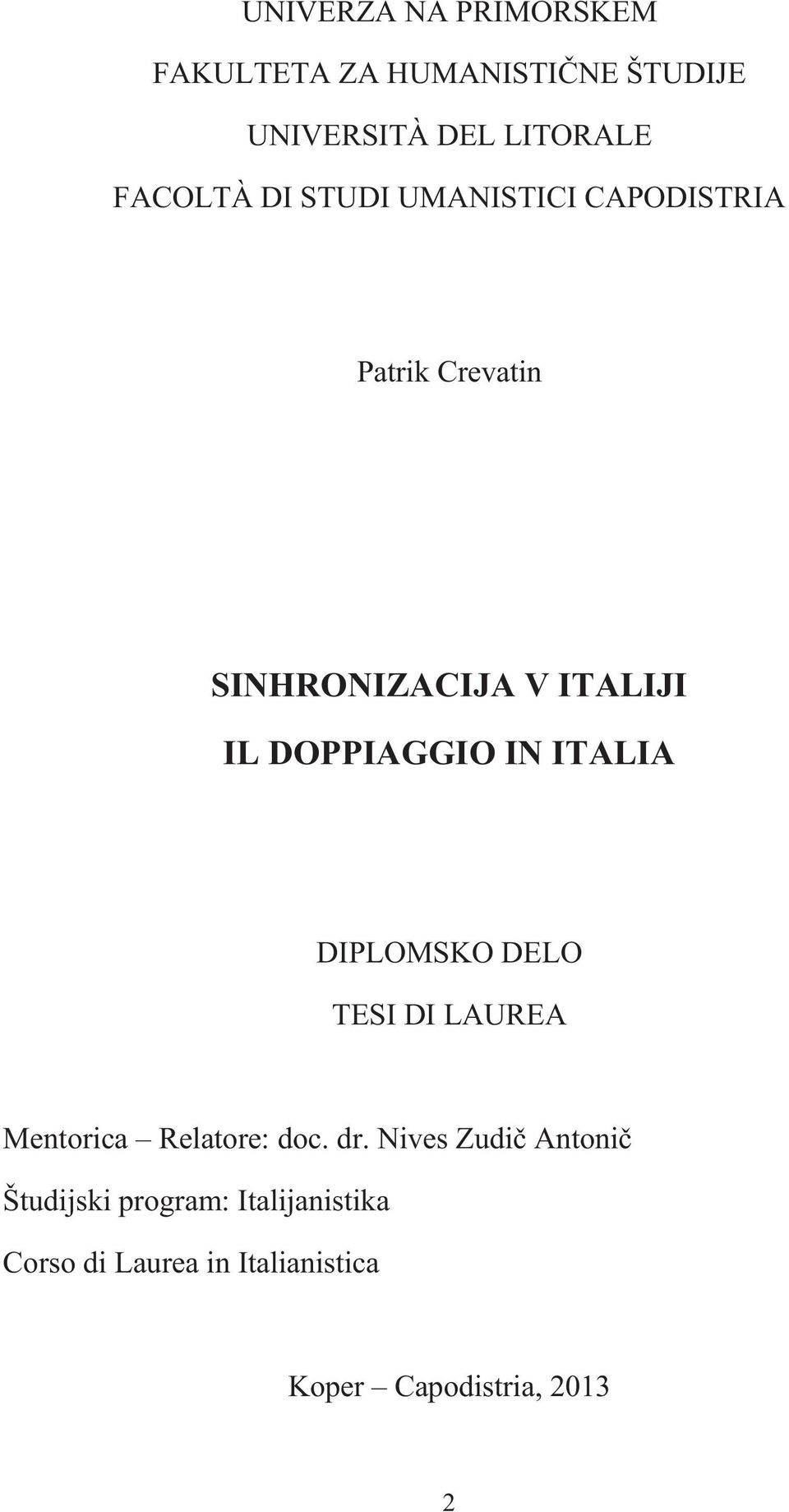 ITALIA DIPLOMSKO DELO TESI DI LAUREA Mentorica Relatore: doc. dr.