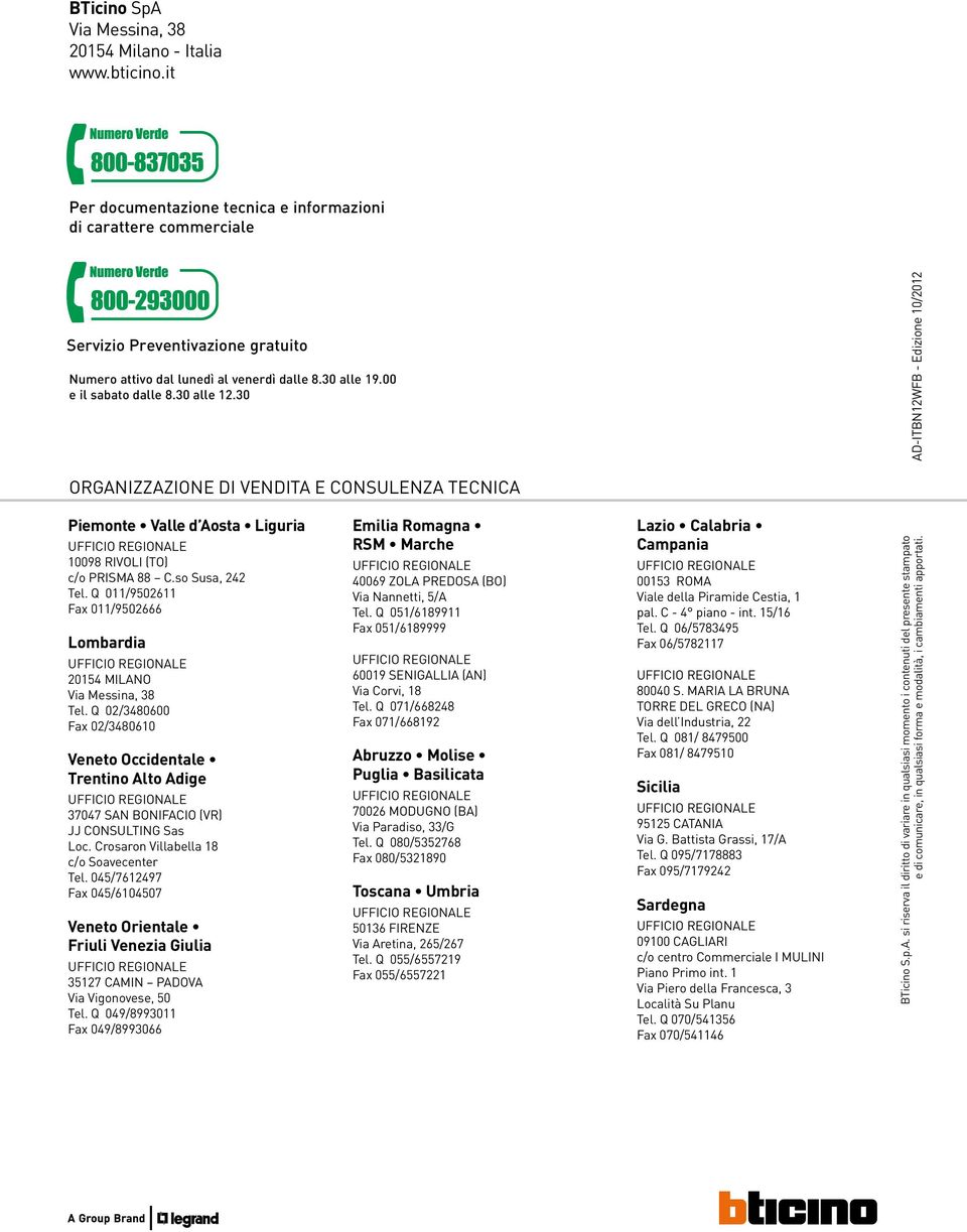 30 AD-ITBN12WFB - Edizione 10/2012 Organizzazione di vendita e consulenza tecnica Piemonte Valle d Aosta Liguria 10098 RIVOLI (TO) c/o PRISMA 88 C.so Susa, 242 Tel.