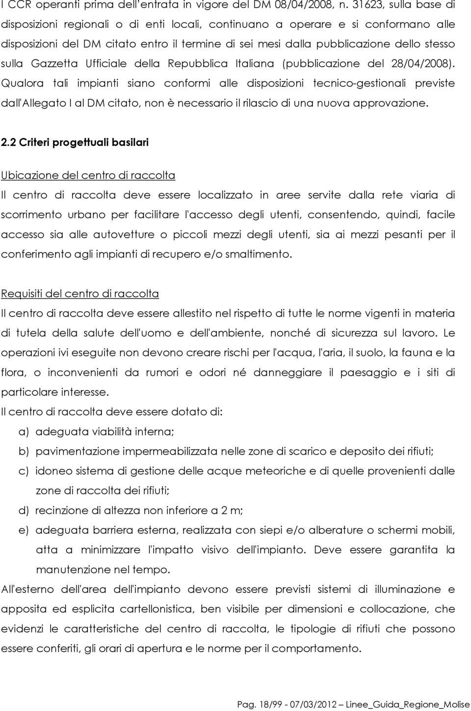 Gazzetta Ufficiale della Repubblica Italiana (pubblicazione del 28/04/2008).