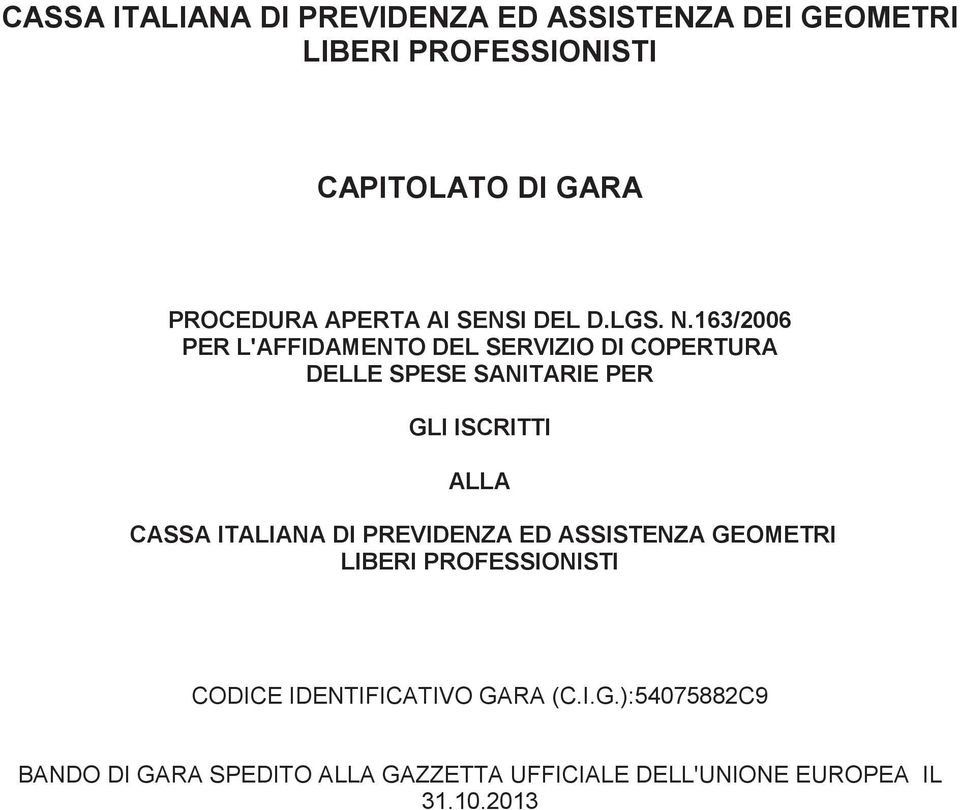 163/2006 PER L'AFFIDAMENTO DEL SERVIZIO DI COPERTURA DELLE SPESE SANITARIE PER GLI ISCRITTI ALLA CASSA