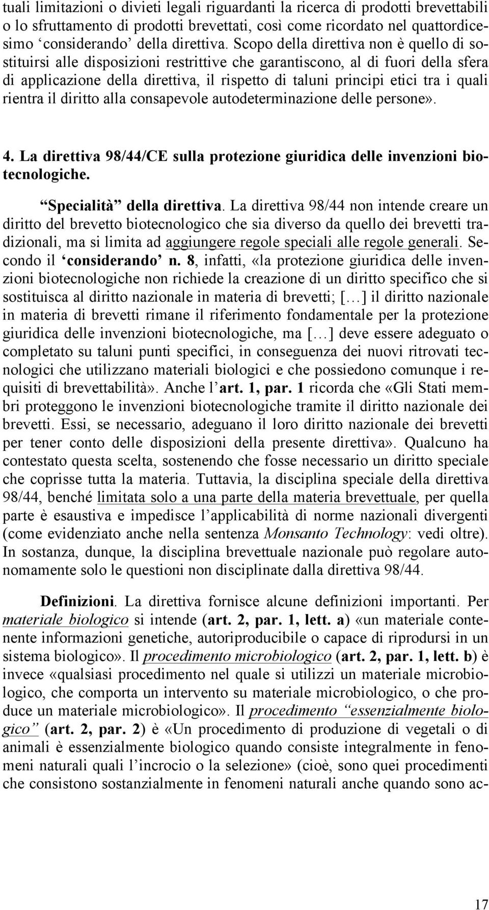 quali rientra il diritto alla consapevole autodeterminazione delle persone». 4. La direttiva 98/44/CE sulla protezione giuridica delle invenzioni biotecnologiche. Specialità della direttiva.