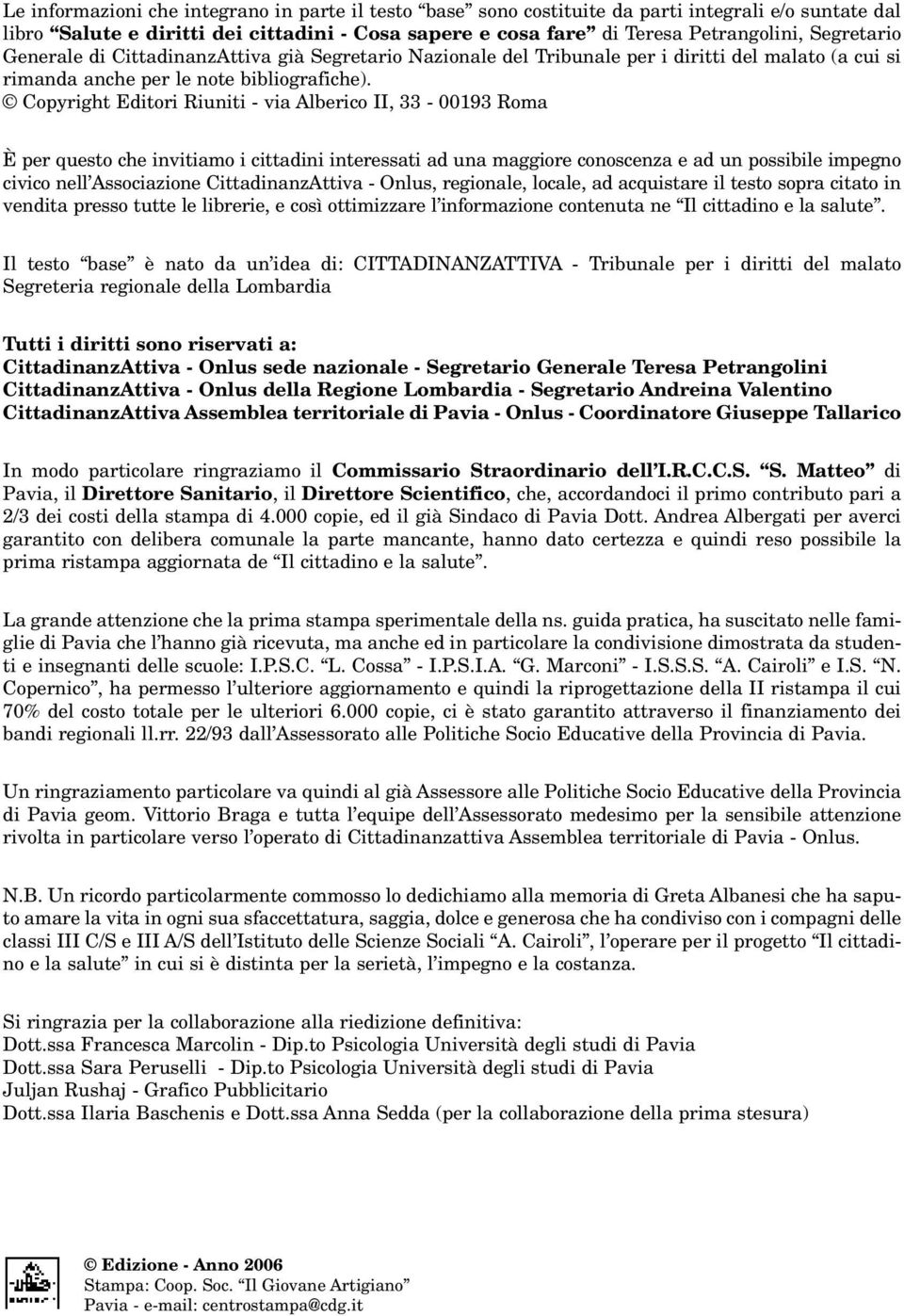 Copyright Editori Riuniti - via Alberico II, 33-00193 Roma È per questo che invitiamo i cittadini interessati ad una maggiore conoscenza e ad un possibile impegno civico nell Associazione