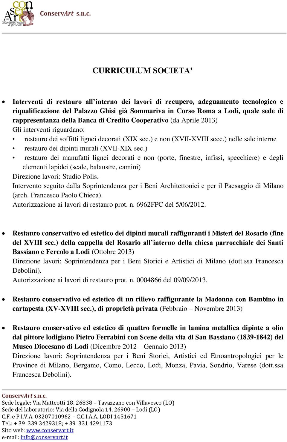 ) nelle sale interne restauro dei dipinti murali (XVII-XIX sec.