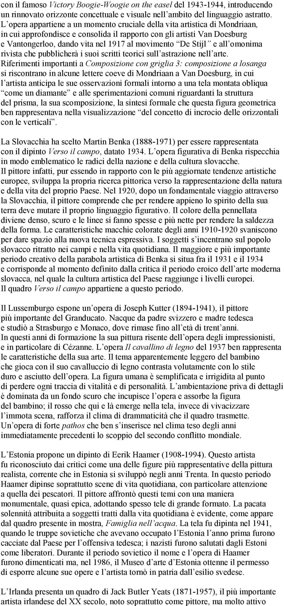 De Stijl e all omonima rivista che pubblicherà i suoi scritti teorici sull astrazione nell arte.