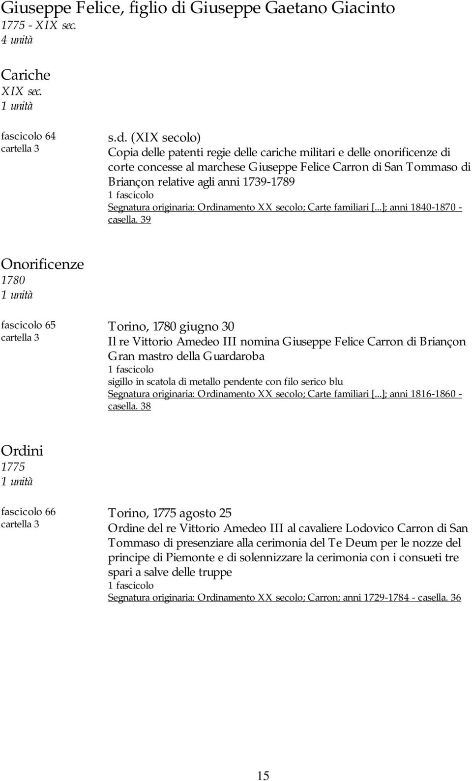 (XIX secolo) Copia delle patenti regie delle cariche militari e delle onorificenze di corte concesse al marchese Giuseppe Felice Carron di San Tommaso di Briançon relative agli anni 1739-1789