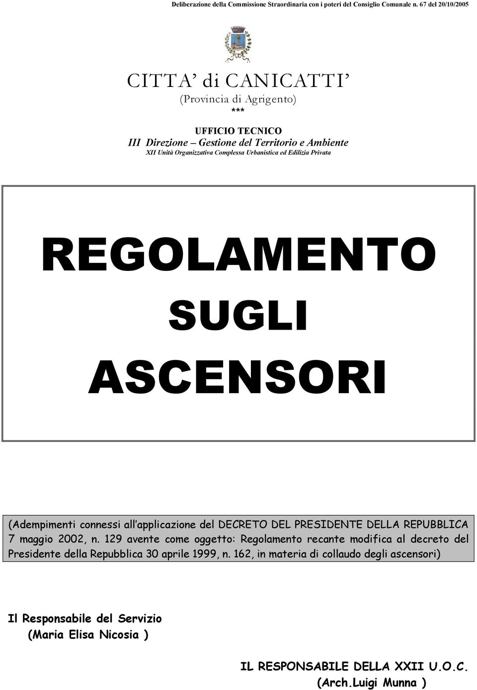 Urbanistica ed Edilizia Privata REGOLAMENTO SUGLI ASCENSORI (Adempimenti connessi al applicazione del DECRETO DEL PRESIDENTE DELLA REPUBBLICA 7 maggio 2002, n.