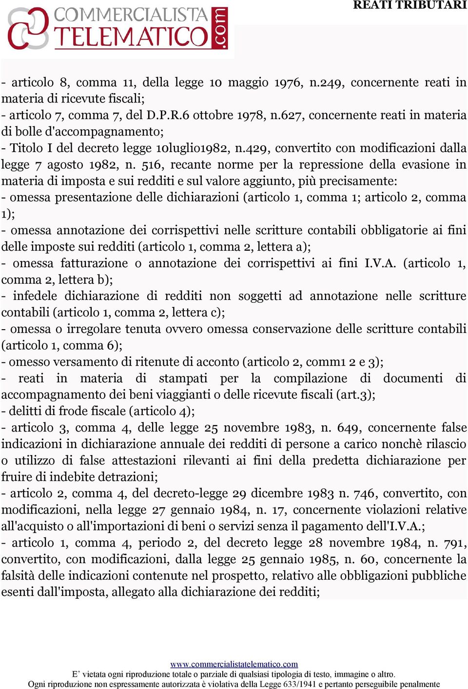 516, recante norme per la repressione della evasione in materia di imposta e sui redditi e sul valore aggiunto, più precisamente: - omessa presentazione delle dichiarazioni (articolo 1, comma 1;