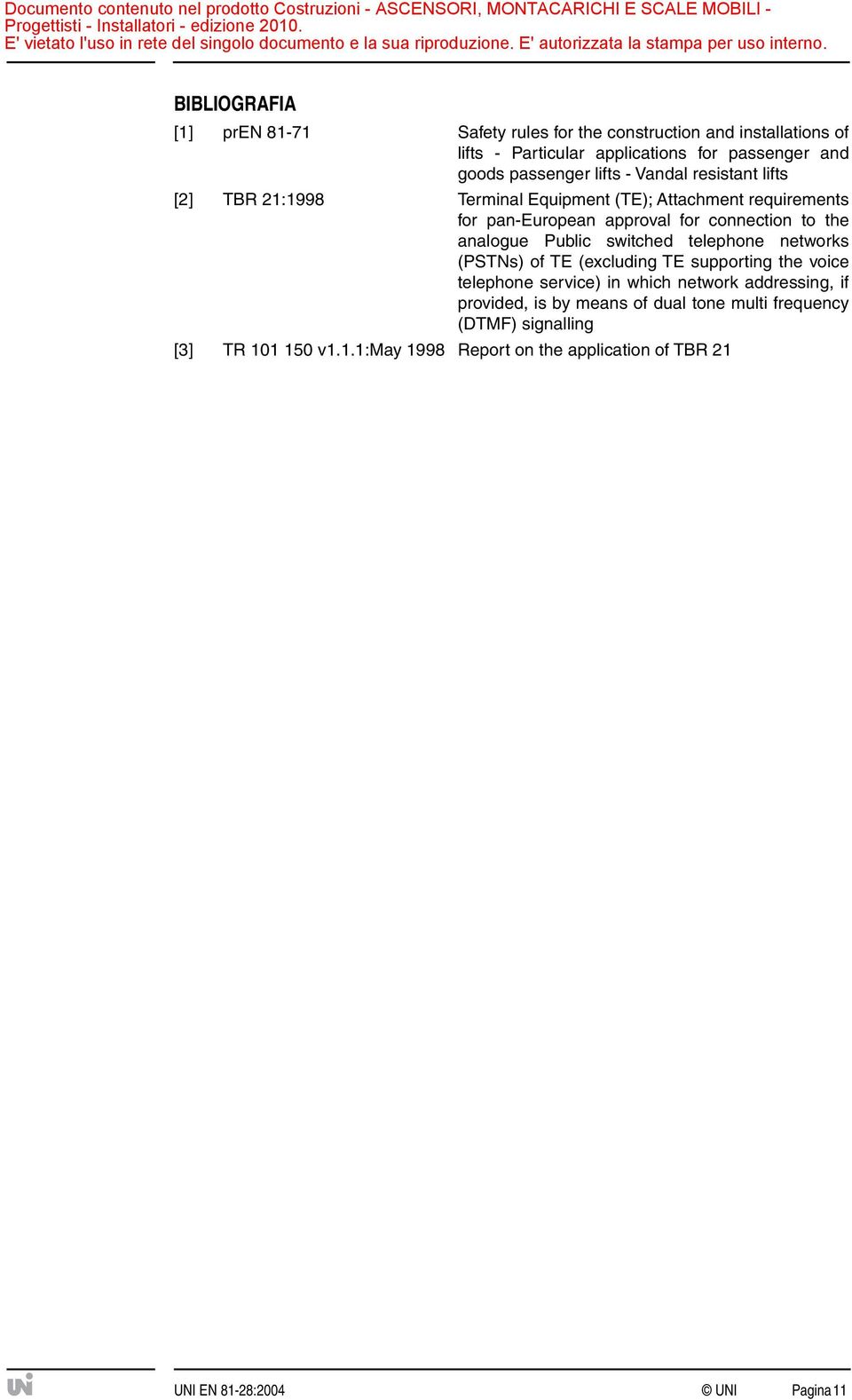 to the analogue Public switched telephone networks (PSTNs) of TE (excluding TE supporting the voice telephone service) in which network