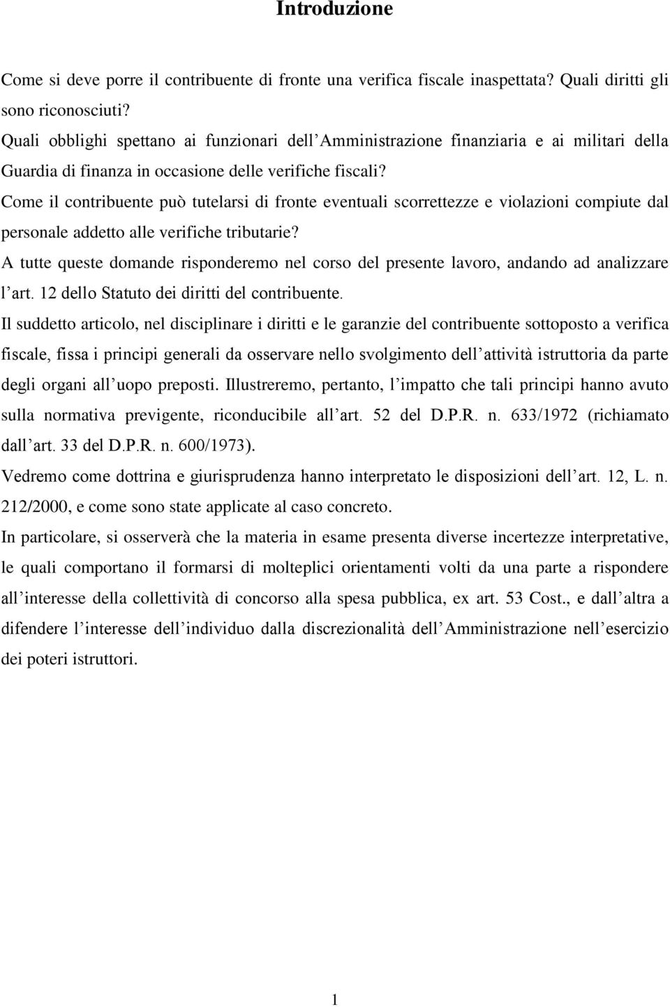 Come il contribuente può tutelarsi di fronte eventuali scorrettezze e violazioni compiute dal personale addetto alle verifiche tributarie?