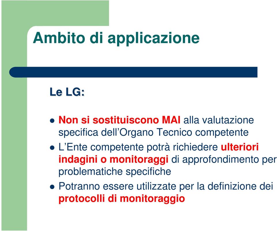 ulteriori indagini o monitoraggi di approfondimento per problematiche