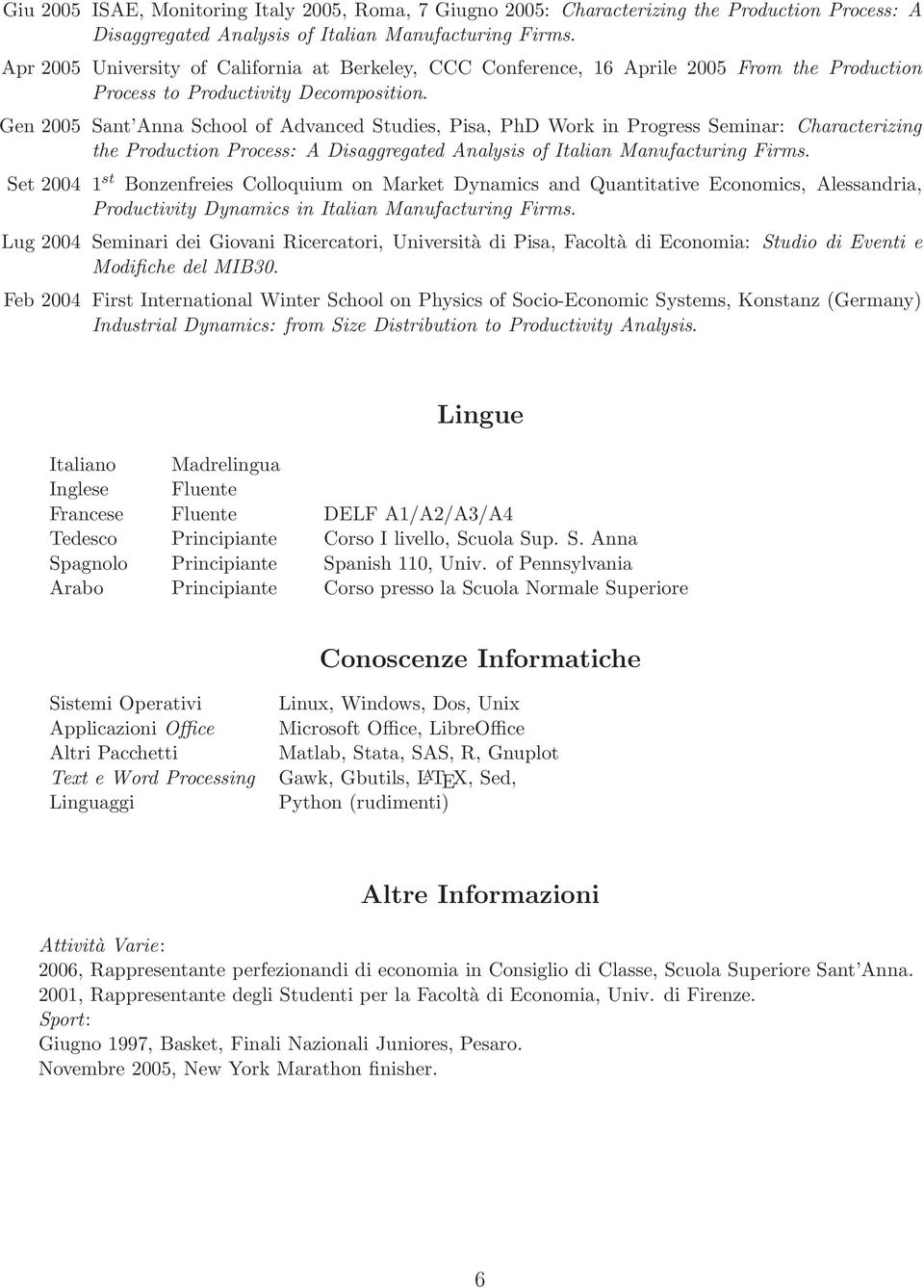 Gen 2005 Sant Anna School of Advanced Studies, Pisa, PhD Work in Progress Seminar: Characterizing the Production Process: A Disaggregated Analysis of Italian Manufacturing Firms.