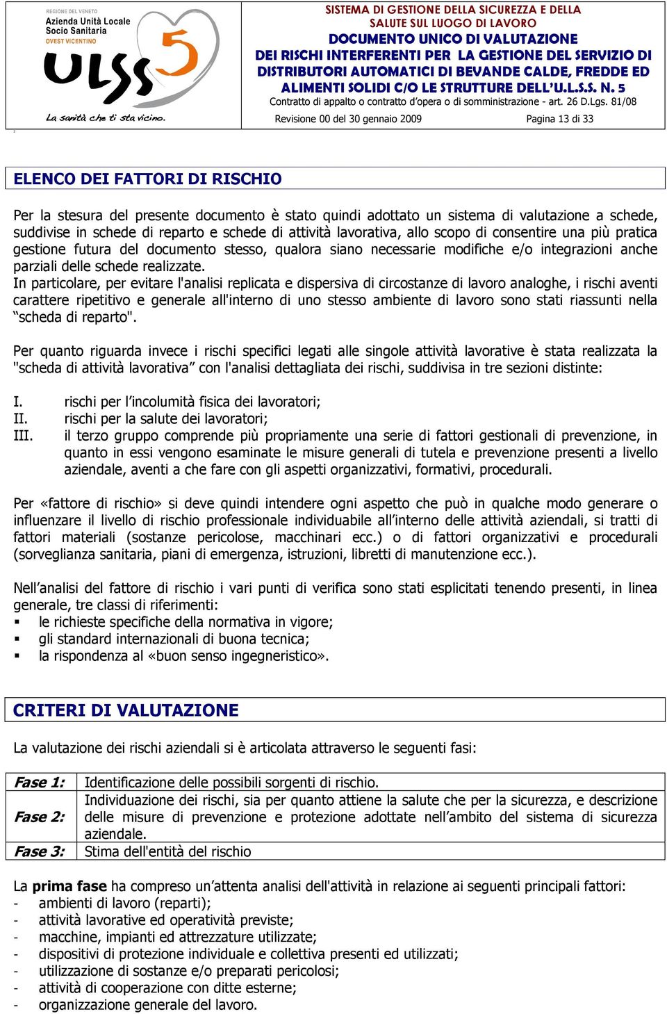 repart e schede di attività lavrativa, all scp di cnsentire una più pratica gestine futura del dcument stess, qualra sian necessarie mdifiche e/ integrazini anche parziali delle schede realizzate.