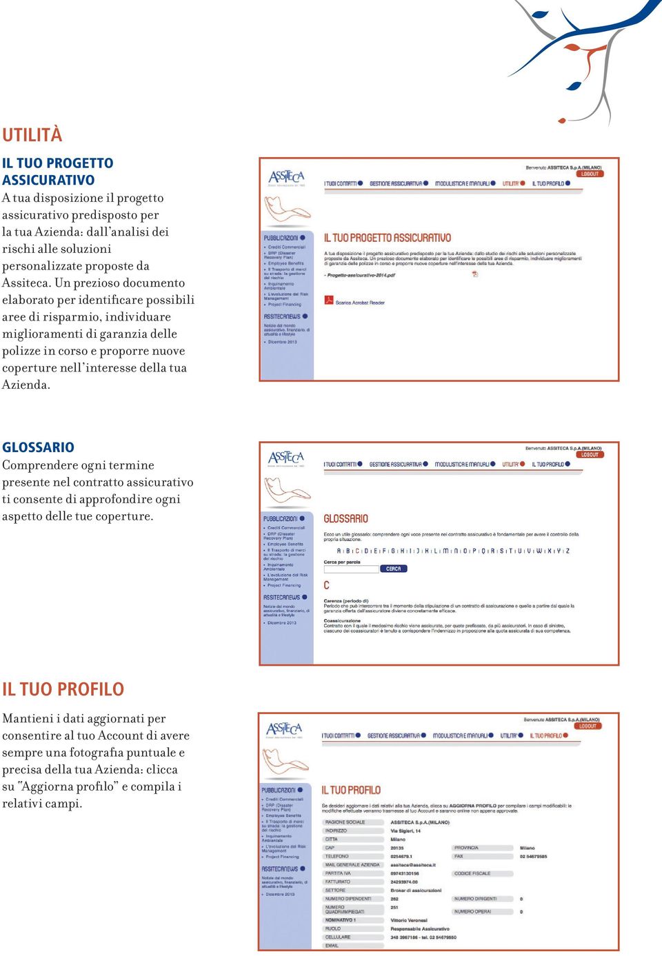 Un prezioso documento elaborato per identificare possibili aree di risparmio, individuare miglioramenti di garanzia delle polizze in corso e proporre nuove coperture nell