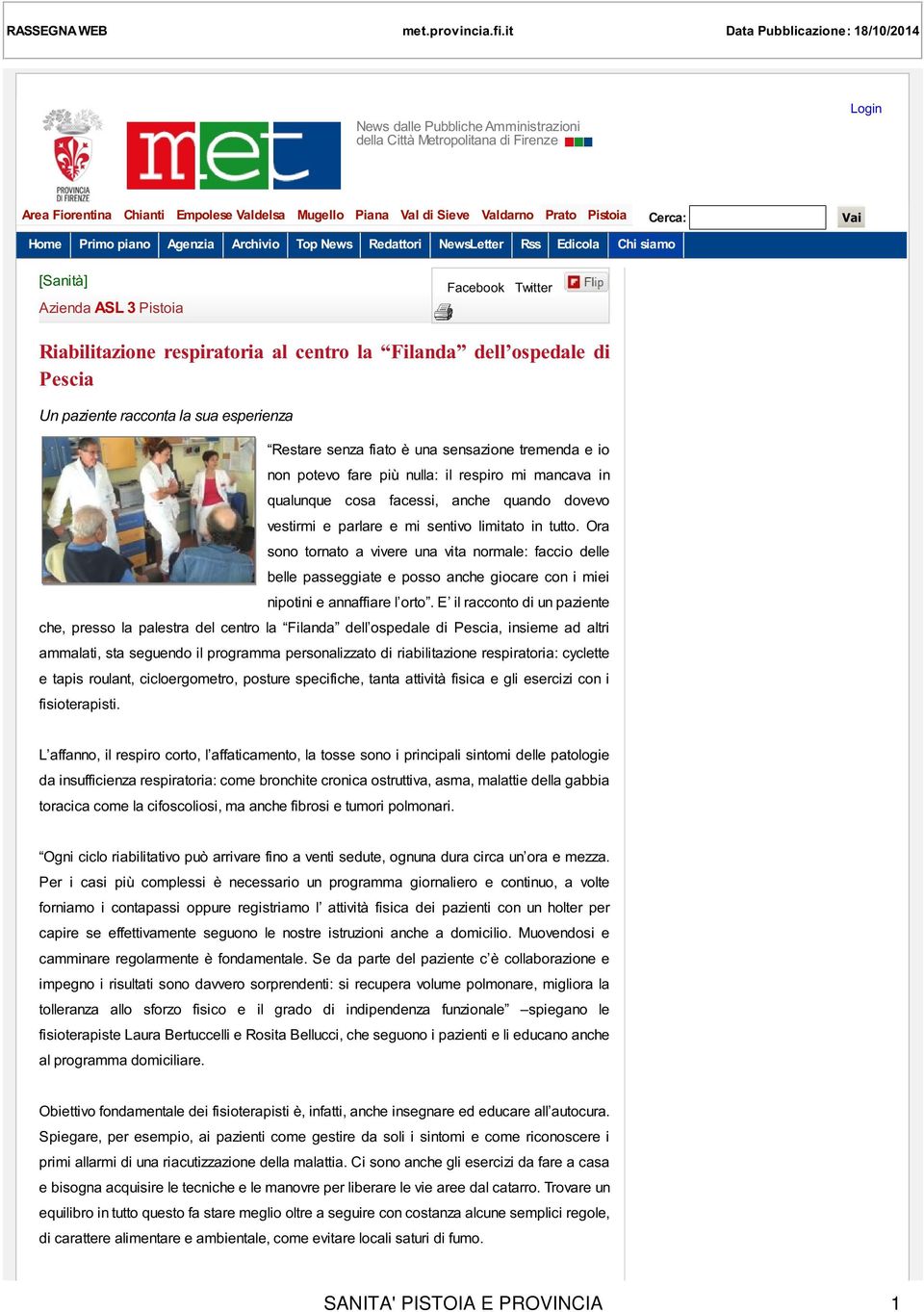 Pistoia Home Primo piano Agenzia Archivio Top News Redattori NewsLetter Rss Edicola Chi siamo Cerca: Vai [Sanità] Azienda ASL 3 Pistoia Facebook Twitter Riabilitazione respiratoria al centro la