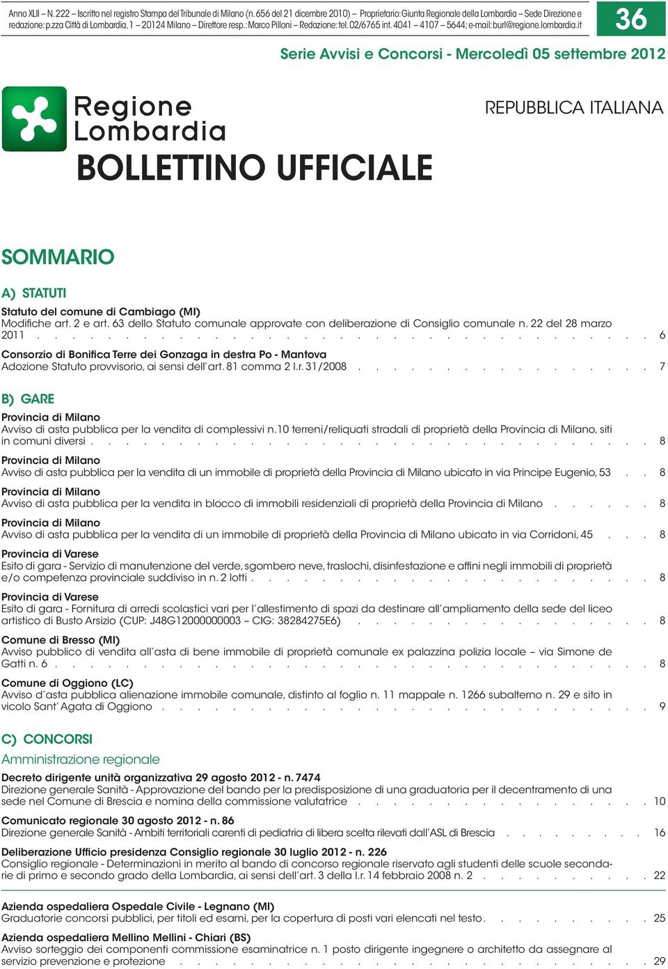 it 36 Serie Avvisi e Concorsi - Mercoledì 05 settembre 2012 BOLLETTINO UFFICIALE REPUBBLICA ITALIANA SOMMARIO A) STATUTI Statuto del comune di Cambiago (MI) Modifiche art. 2 e art.
