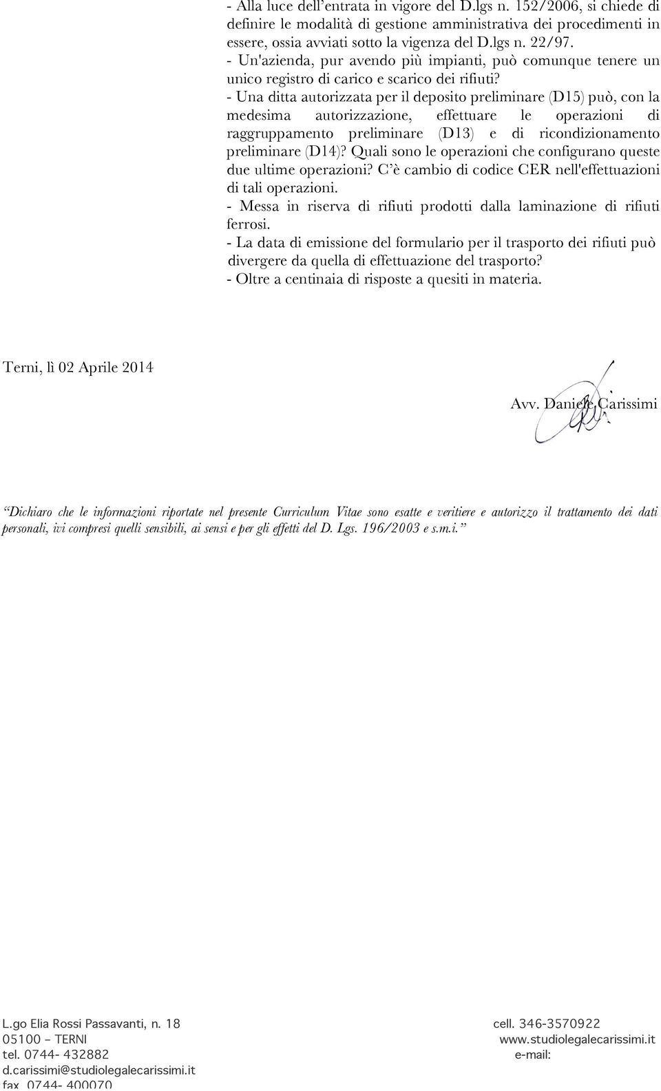 - Una ditta autorizzata per il deposito preliminare (D15) può, con la medesima autorizzazione, effettuare le operazioni di raggruppamento preliminare (D13) e di ricondizionamento preliminare (D14)?