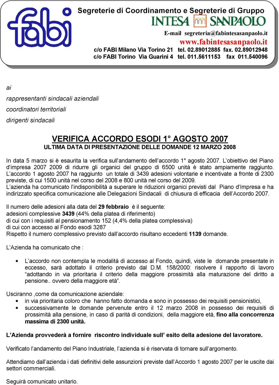 540096 ai rappresentanti sindacali aziendali coordinatori territoriali dirigenti sindacali VERIFICA ACCORDO ESODI 1 AGOSTO 2007 ULTIMA DATA DI PRESENTAZIONE DELLE DOMANDE 12 MARZO 2008 In data 5