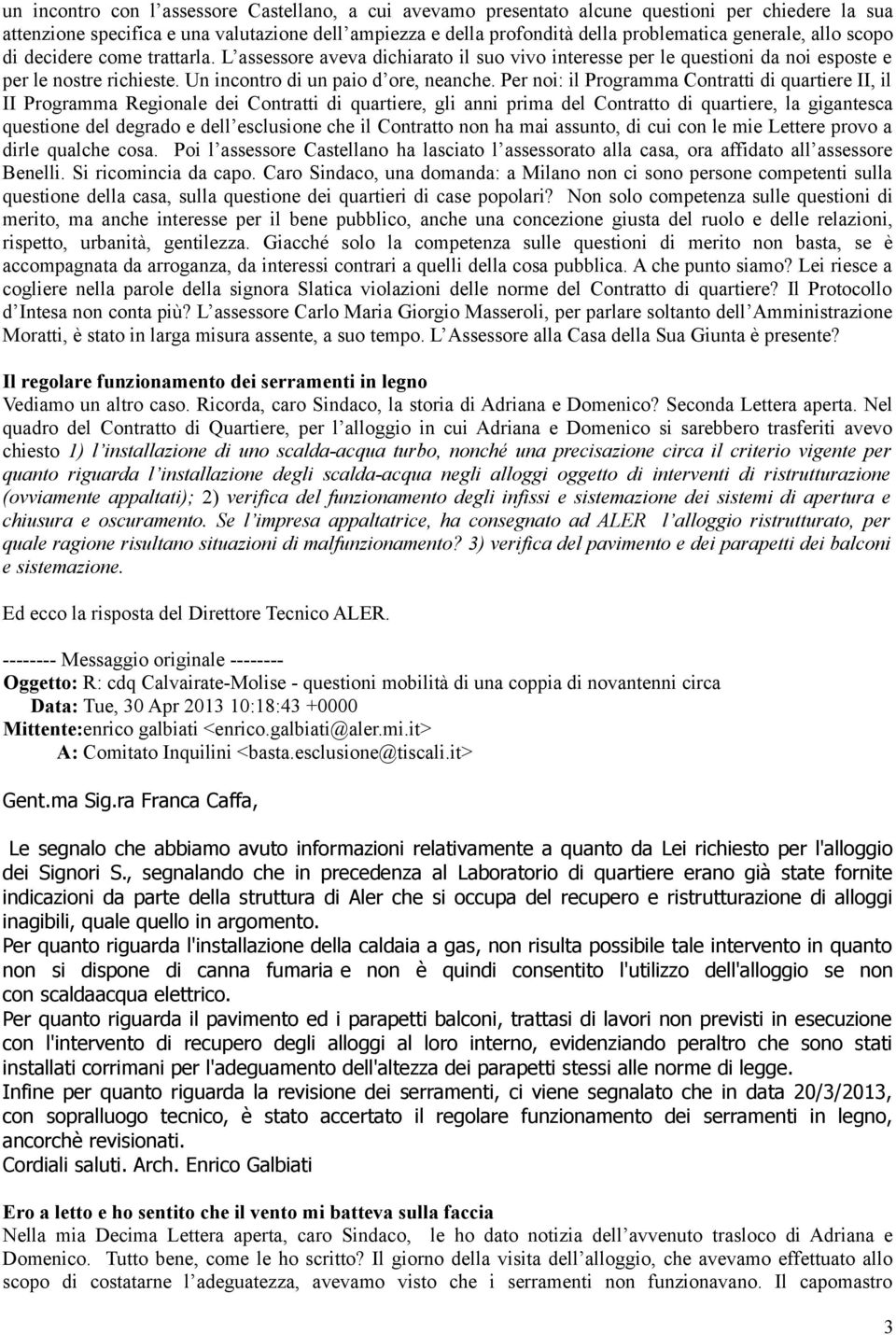 Per noi: il Programma Contratti di quartiere II, il II Programma Regionale dei Contratti di quartiere, gli anni prima del Contratto di quartiere, la gigantesca questione del degrado e dell esclusione