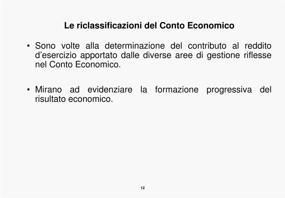 dalle diverse aree di gestione riflesse nel Conto Economico.