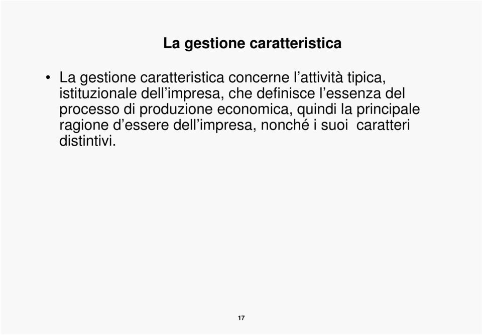 essenza del processo di produzione economica, quindi la