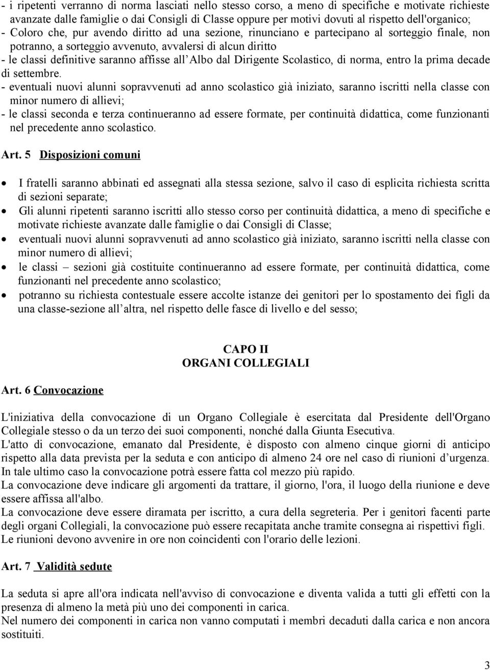 saranno affisse all Albo dal Dirigente Scolastico, di norma, entro la prima decade di settembre.