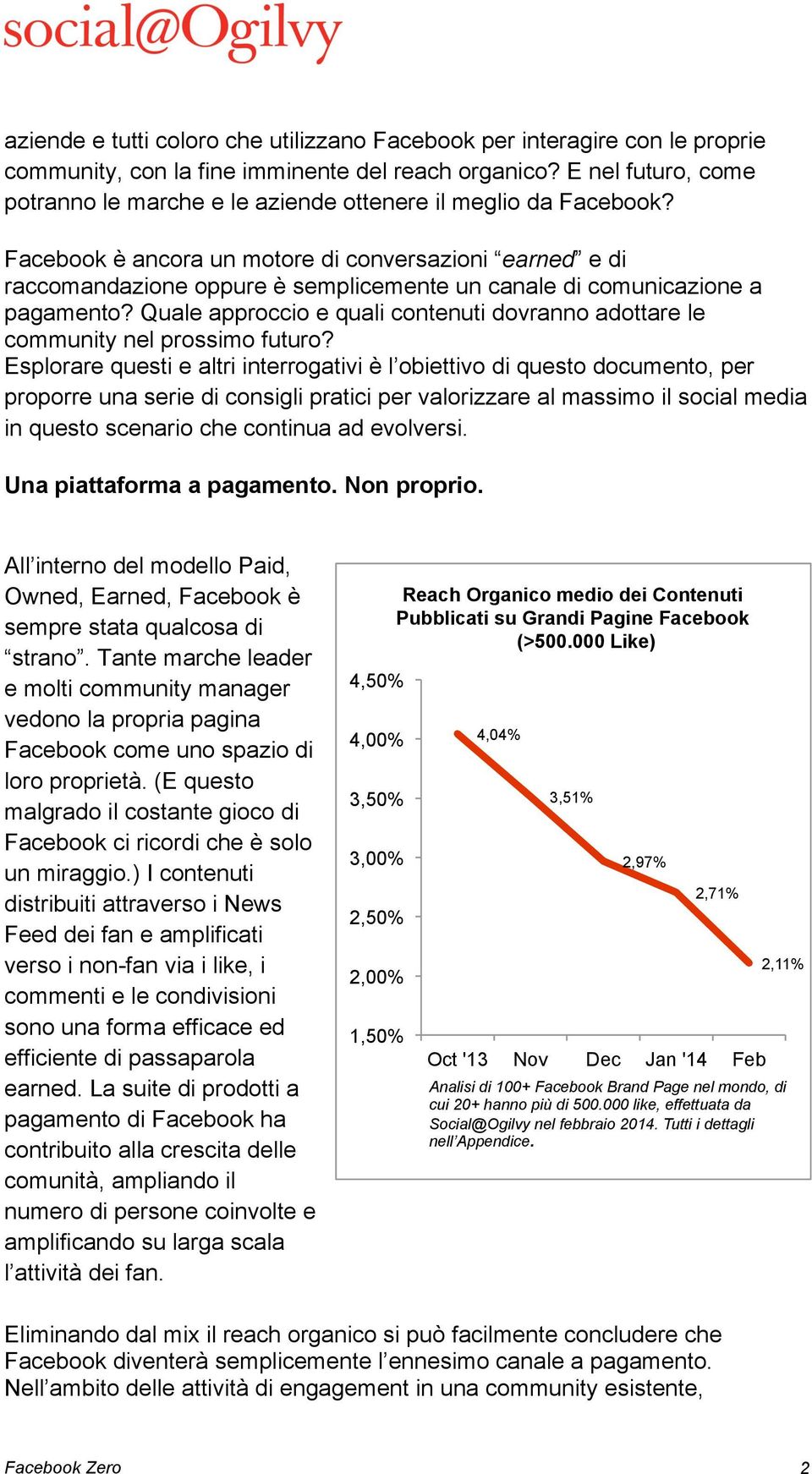 Facebook è ancora un motore di conversazioni earned e di raccomandazione oppure è semplicemente un canale di comunicazione a pagamento?