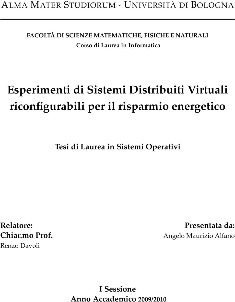 riconfigurabili per il risparmio energetico Tesi di Laurea in Sistemi Operativi Relatore: