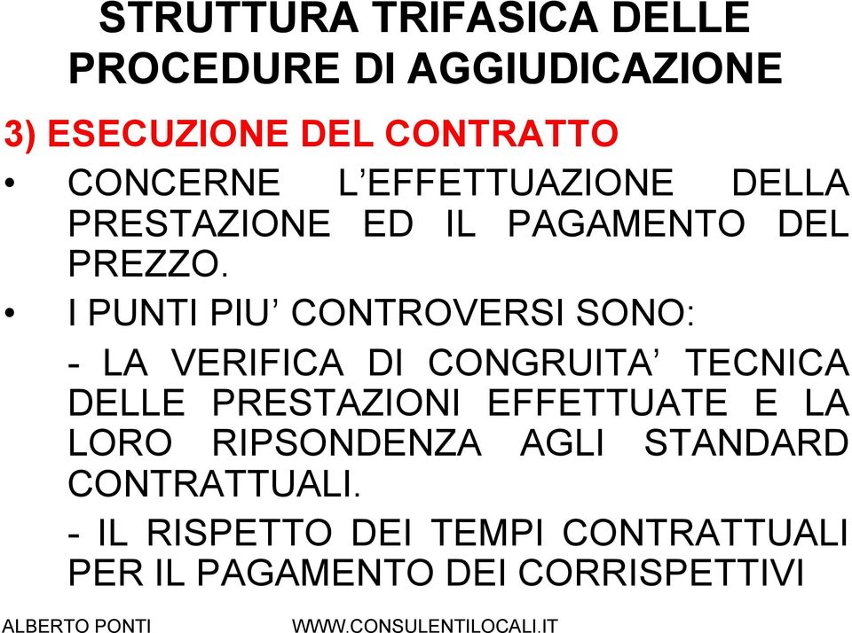 I PUNTI PIU CONTROVERSI SONO: - LA VERIFICA DI CONGRUITA TECNICA DELLE PRESTAZIONI