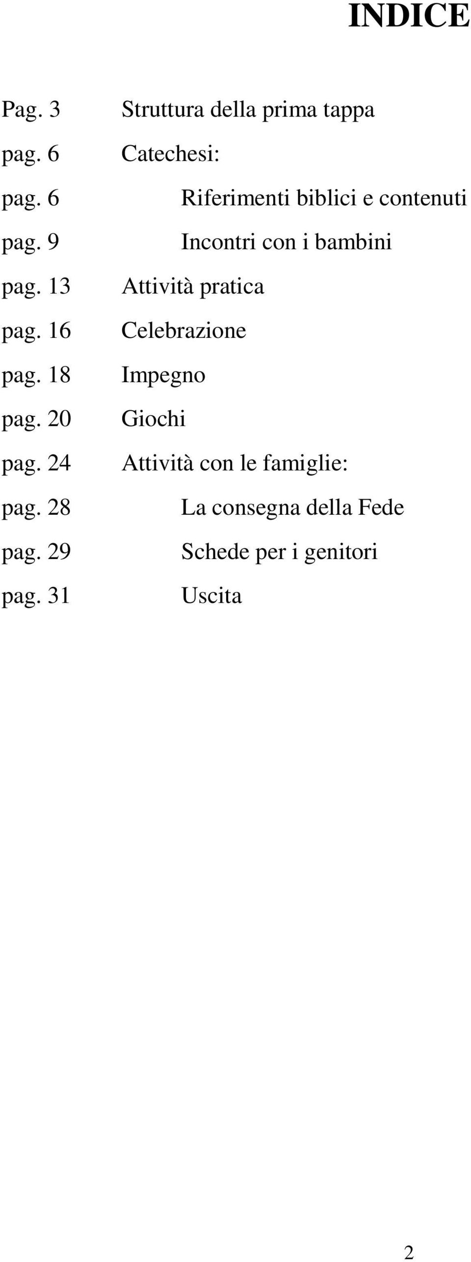 31 Struttura della prima tappa Catechesi: Riferimenti biblici e contenuti