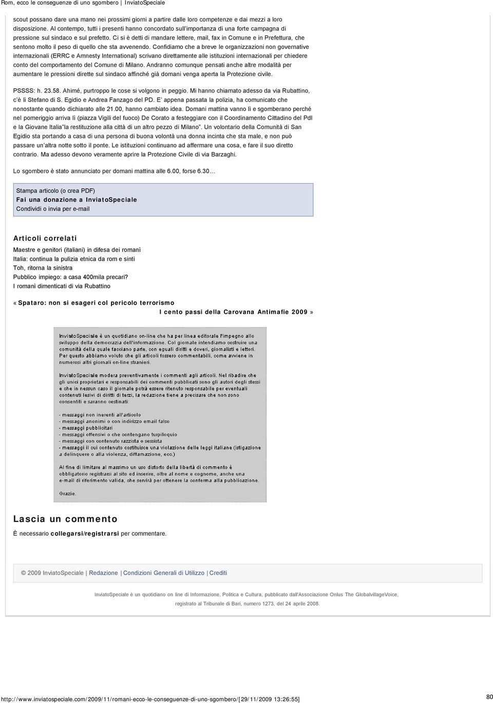 Ci si è detti di mandare lettere, mail, fax in Comune e in Prefettura, che sentono molto il peso di quello che sta avvenendo.