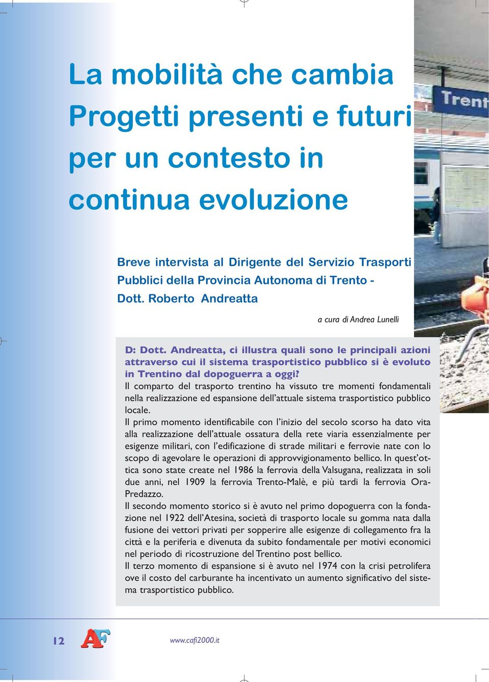 Andreatta, ci illustra quali sono le principali azioni attraverso cui il sistema trasportistico pubblico si è evoluto in Trentino dal dopoguerra a oggi?