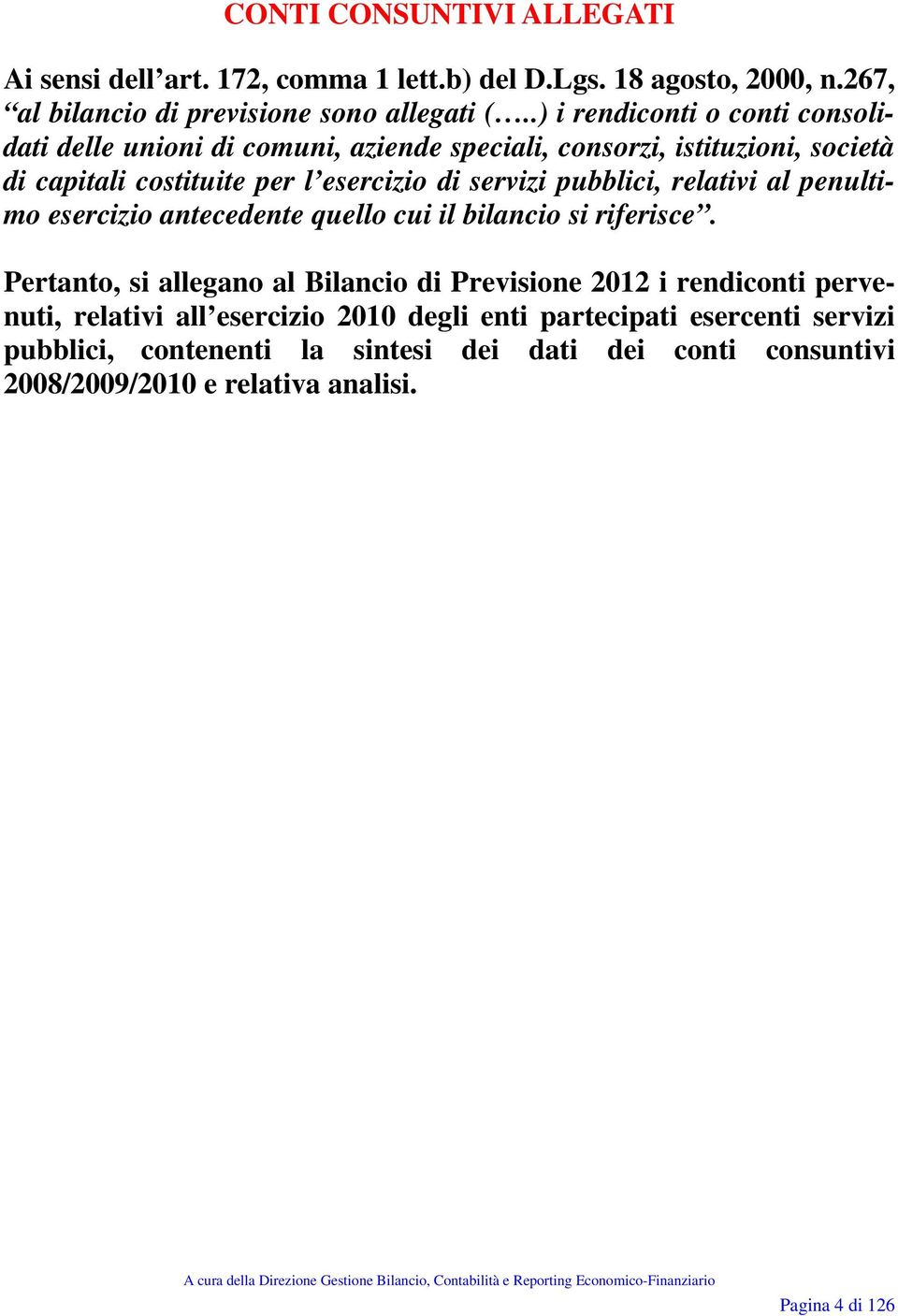 pubblici, relativi al penultimo esercizio antecedente quello cui il bilancio si riferisce.