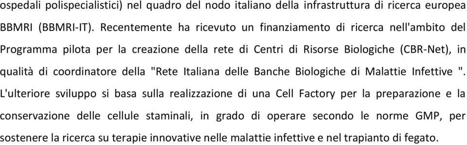 qualità di coordinatore della "Rete Italiana delle Banche Biologiche di Malattie Infettive ".