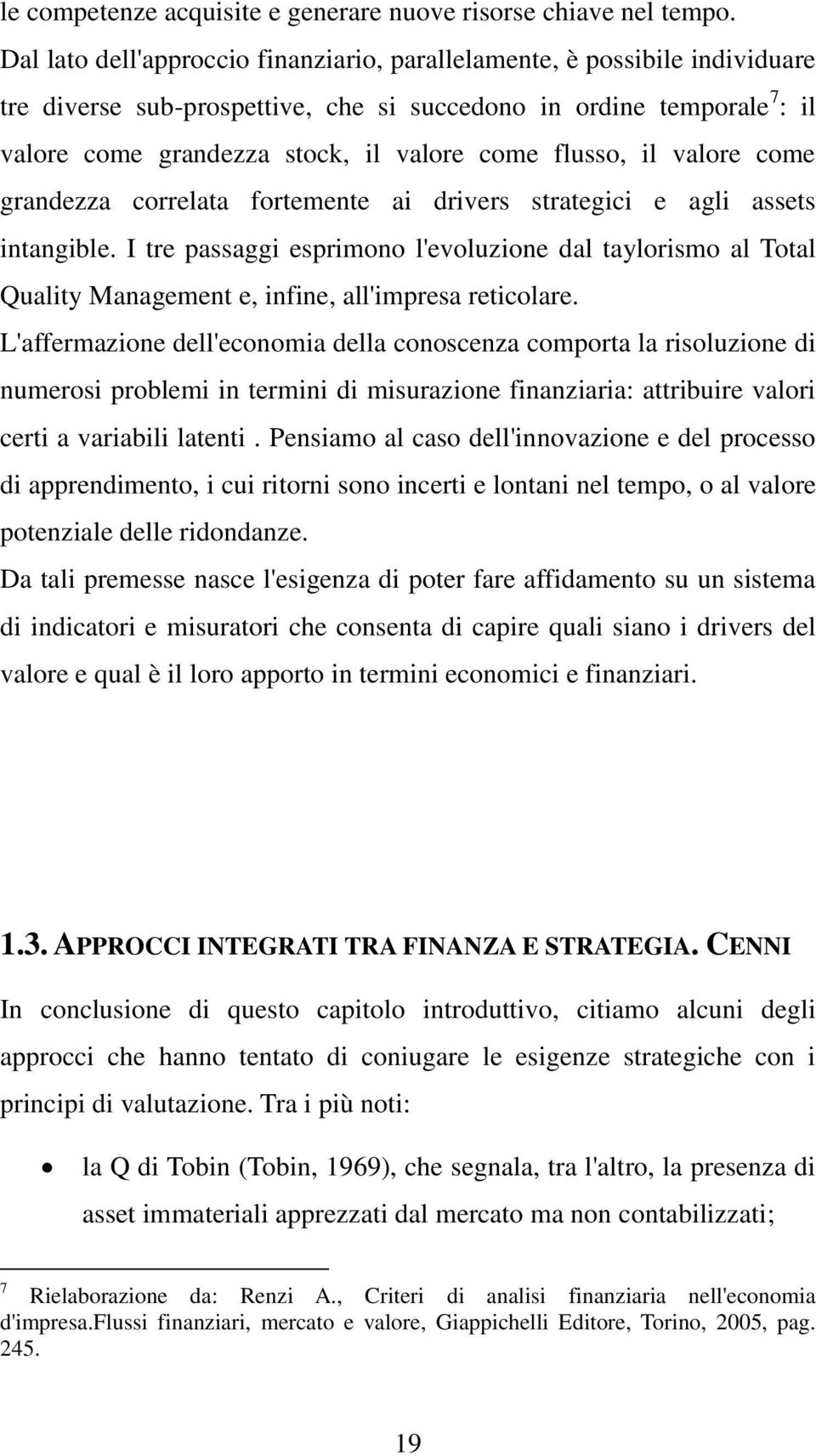 flusso, il valore come grandezza correlata fortemente ai drivers strategici e agli assets intangible.