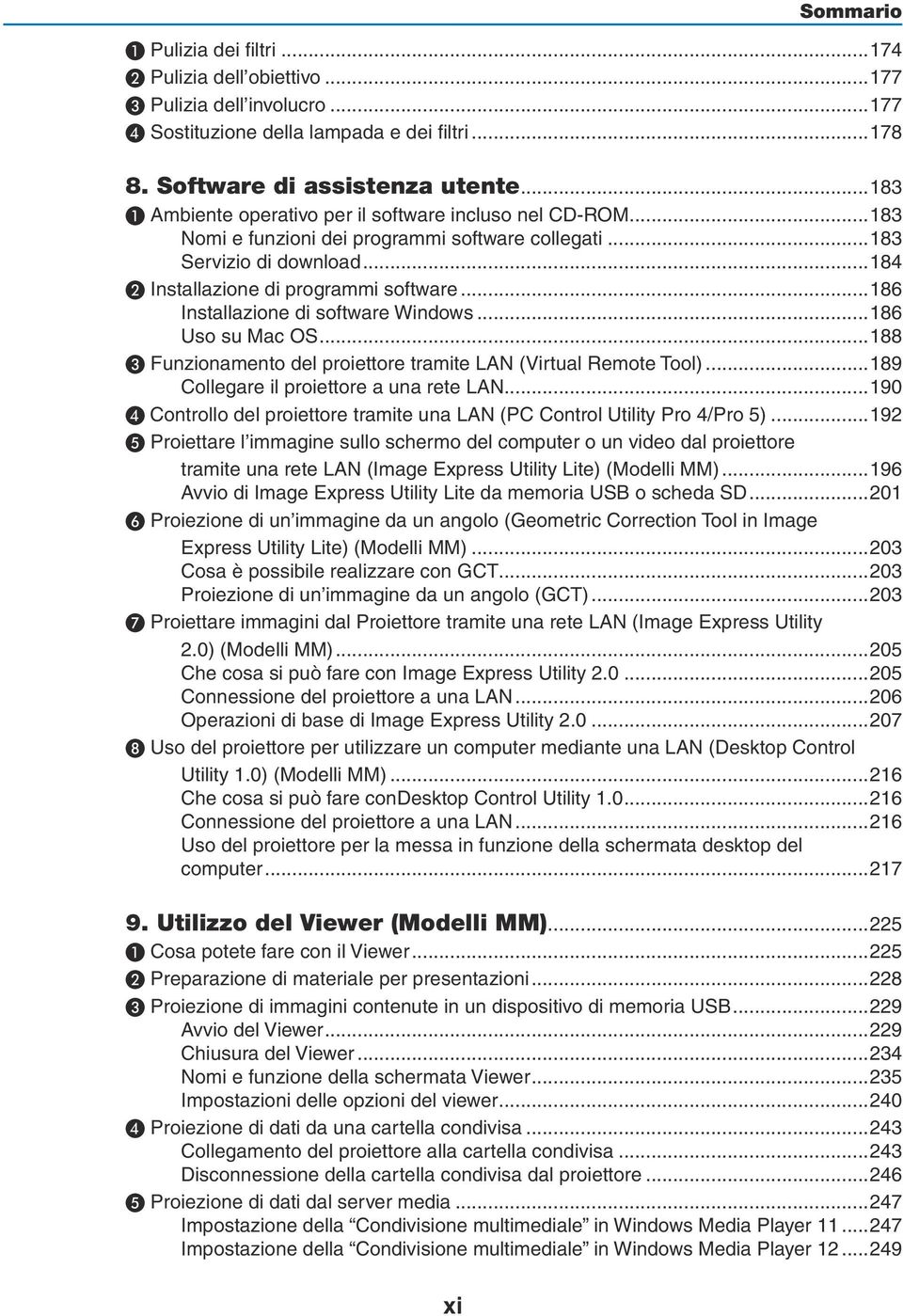 ..186 Installazione di software Windows...186 Uso su Mac OS...188 ❸ Funzionamento del proiettore tramite LAN (Virtual Remote Tool)...189 Collegare il proiettore a una rete LAN.