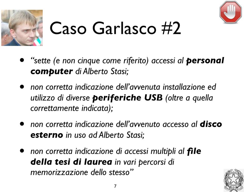 correttamente indicata); non corretta indicazione dell avvenuto accesso al disco esterno in uso ad Alberto