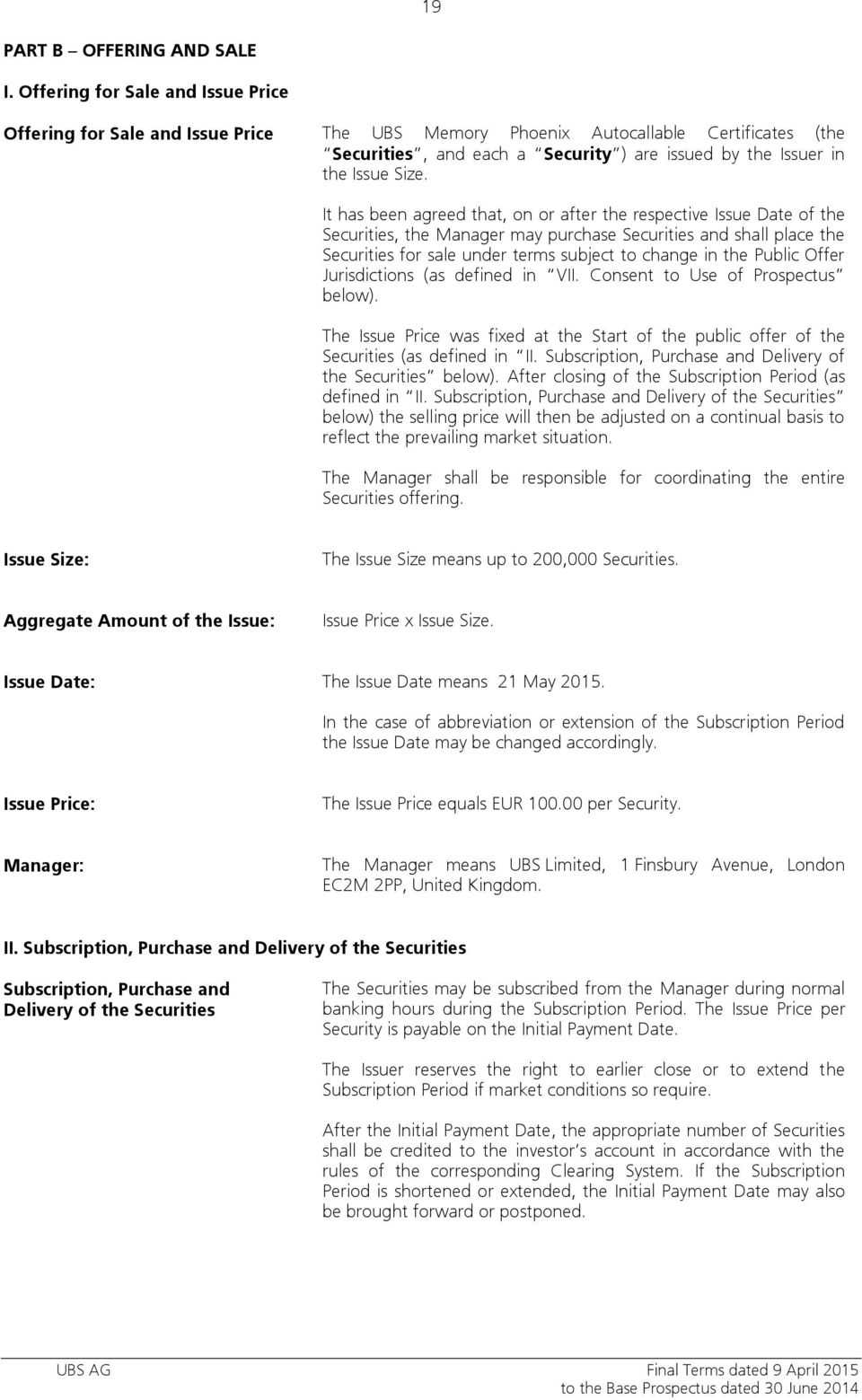 It has been agreed that, on or after the respective Issue Date of the Securities, the Manager may purchase Securities and shall place the Securities for sale under terms subject to change in the