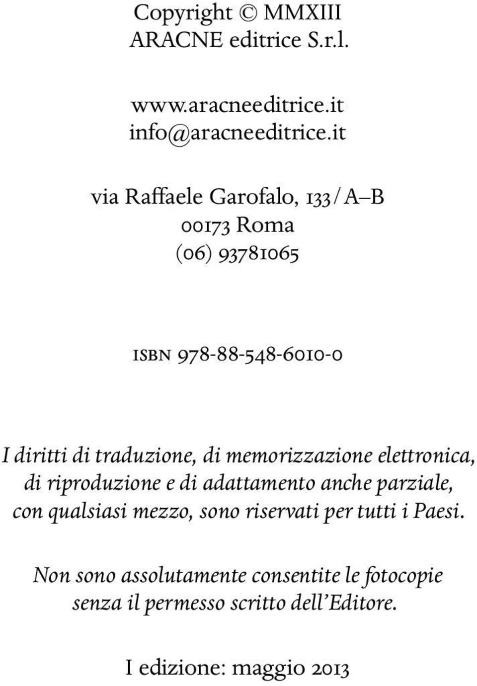 di memorizzazione elettronica, di riproduzione e di adattamento anche parziale, con qualsiasi mezzo, sono