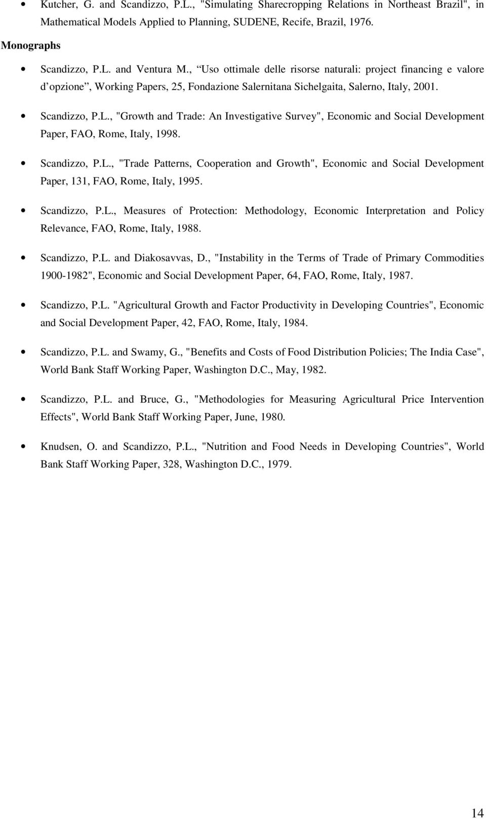 , "Growth and Trade: An Investigative Survey", Economic and Social Development Paper, FAO, Rome, Italy, 1998. Scandizzo, P.L.