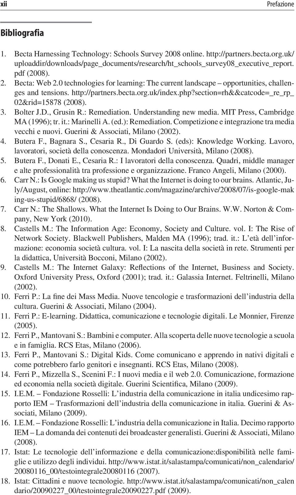 section=rh&&catcode=_re_rp_ 02&rid=15878 (2008). 3. Bolter J.D., Grusin R.: Remediation. Understanding new media. MIT Press, Cambridge MA (1996); tr. it.: Marinelli A. (ed.): Remediation.