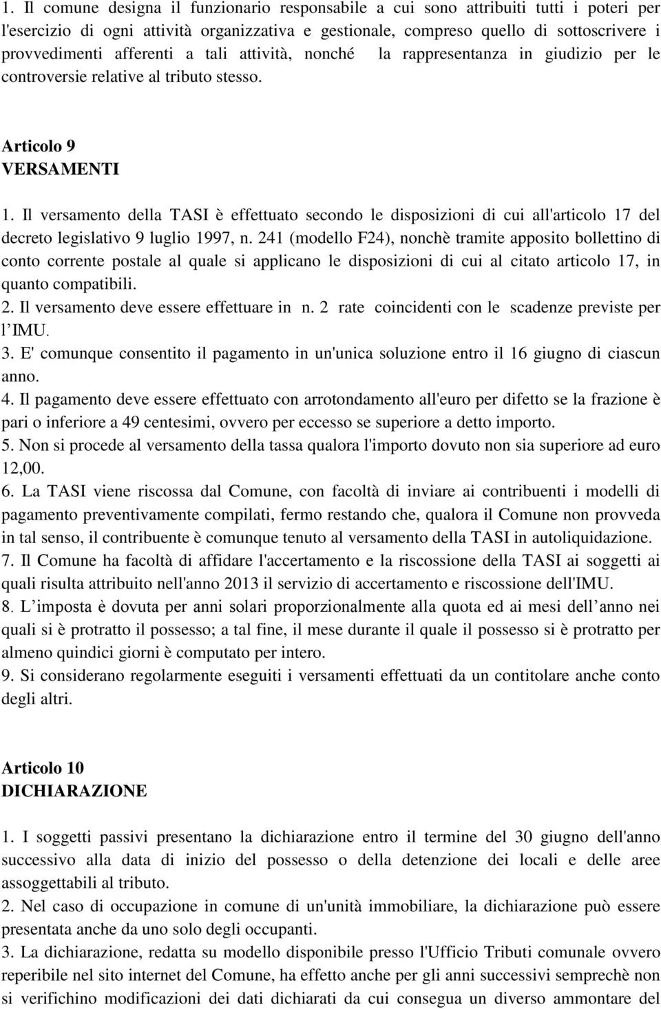 Il versamento della TASI è effettuato secondo le disposizioni di cui all'articolo 17 del decreto legislativo 9 luglio 1997, n.