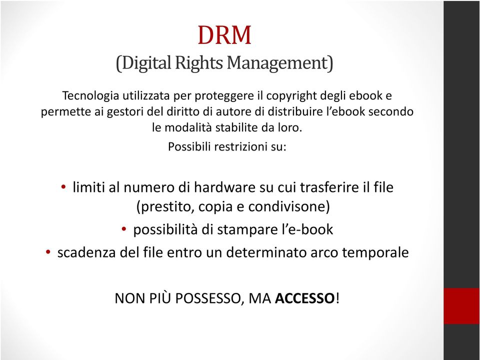 Possibili restrizioni su: limiti al numero di hardware su cui trasferire il file (prestito, copia e