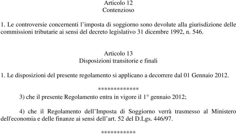 legislativo 31 dicembre 1992, n. 546. Articolo 13 Disposizioni transitorie e finali 1.