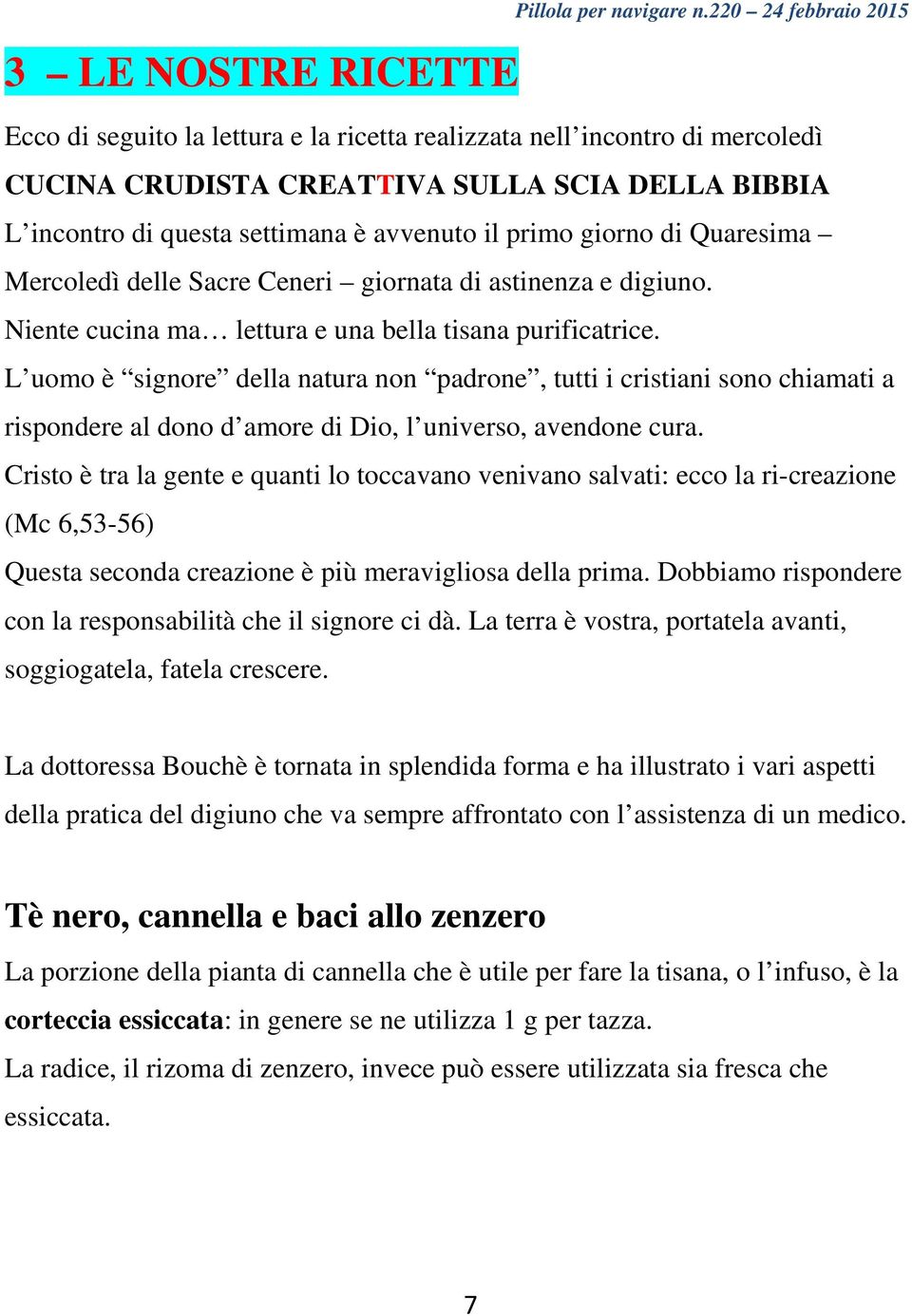 giorno di Quaresima Mercoledì delle Sacre Ceneri giornata di astinenza e digiuno. Niente cucina ma lettura e una bella tisana purificatrice.