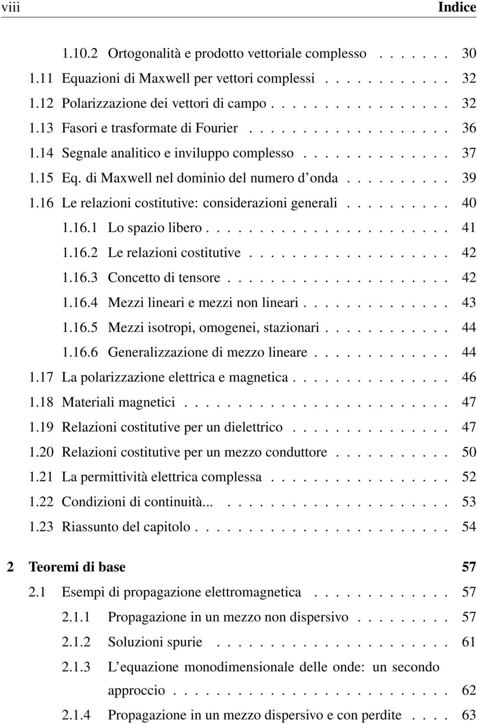 16 Le relazioni costitutive: considerazioni generali.......... 40 1.16.1 Lo spazio libero....................... 41 1.16.2 Le relazioni costitutive................... 42 1.16.3 Concetto di tensore.