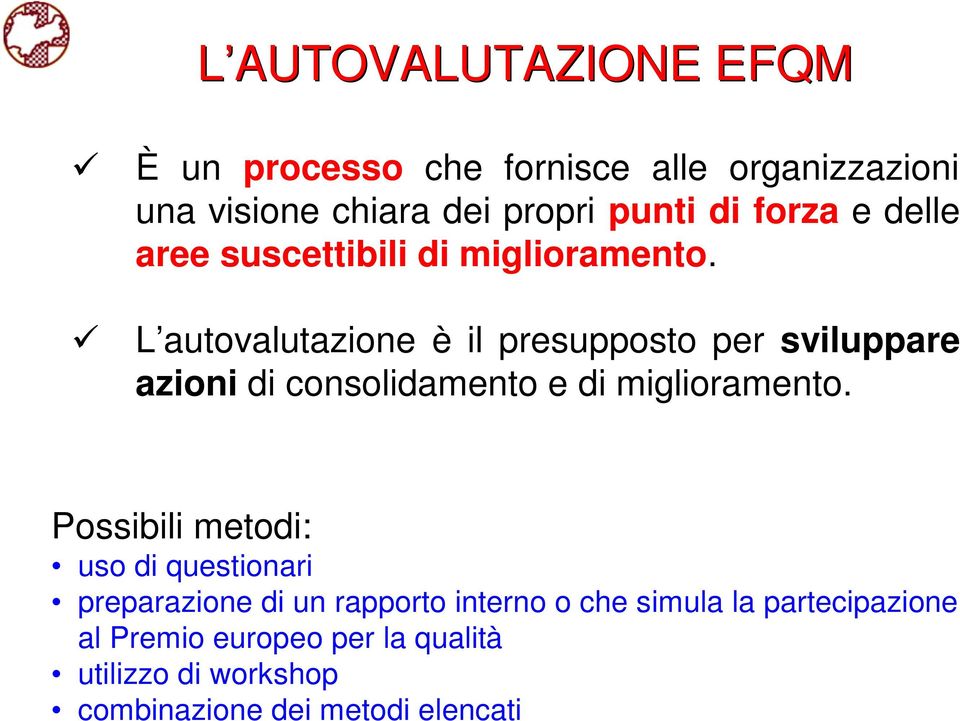 L autovalutazione è il presupposto per sviluppare azioni di consolidamento e di miglioramento.